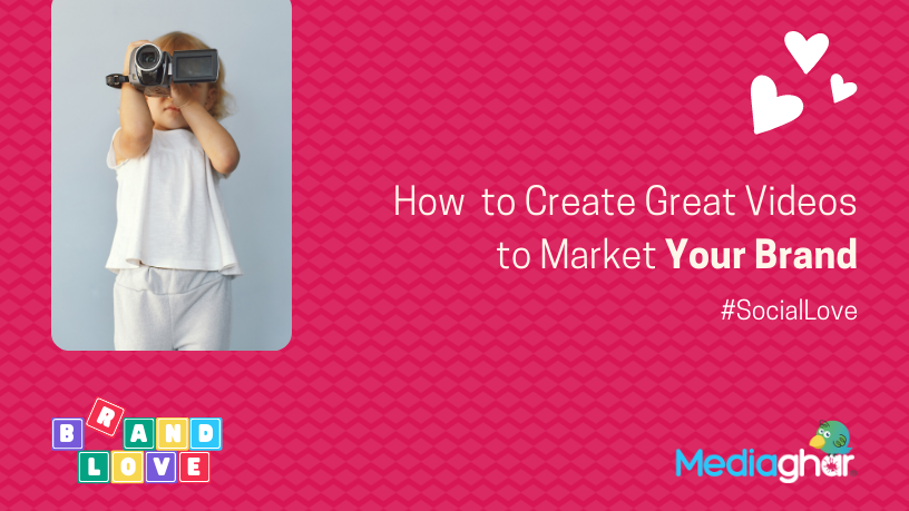 Create Great Videos to Market Your Brand
