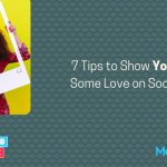 7 Tips to Show Your Brand Some Love on Social Media